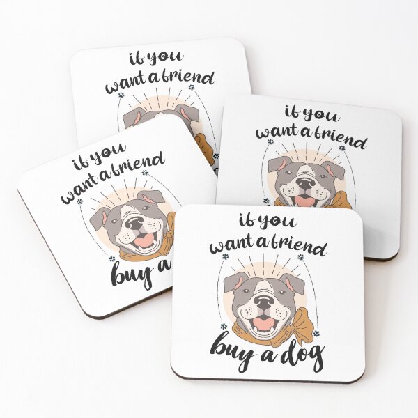 Item preview, If You Want A Friend Buy a Dog Gift for dog lovers designed and sold by OUSSAMAVIP.