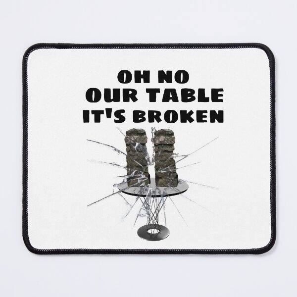 Item preview, OH NO OUR TABLE IT'S BROKEN designed and sold by M Mariatique.