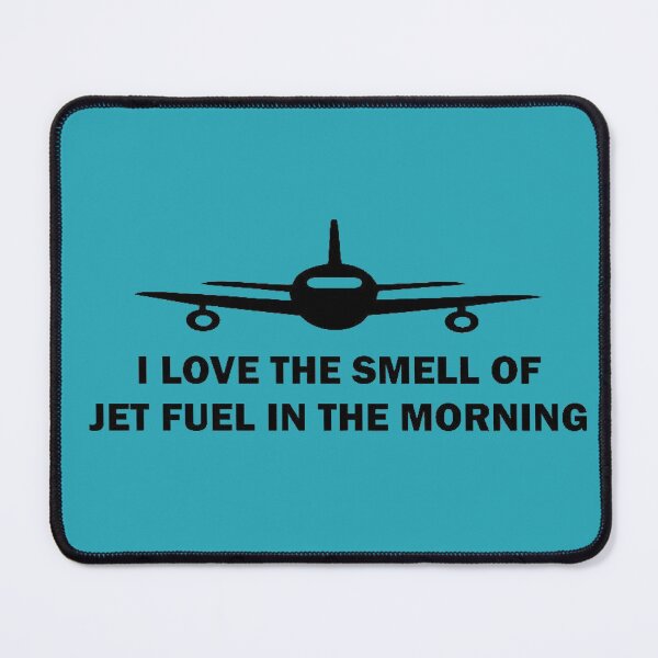 Item preview, I LOVE SMELL OF JET FUEL IN THE MORNING designed and sold by Ljubomir Cvijovic.