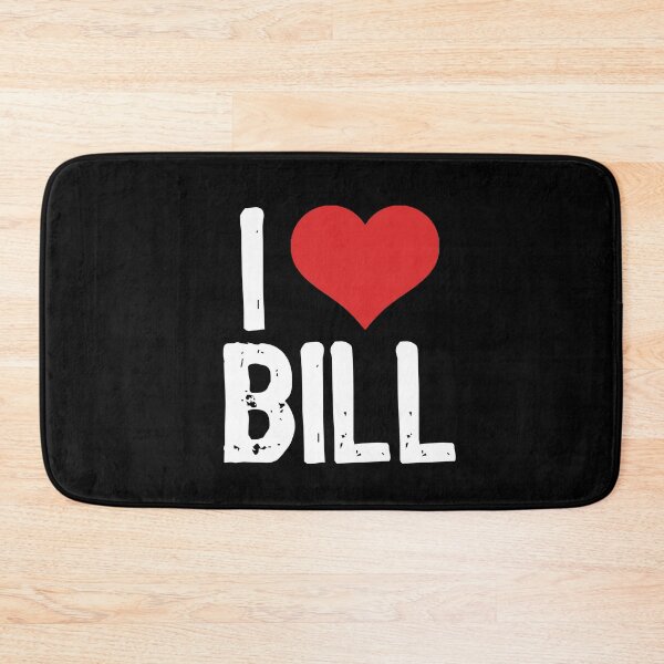 Item preview, I Love Bill designed and sold by The "I Love Everything" Shop.