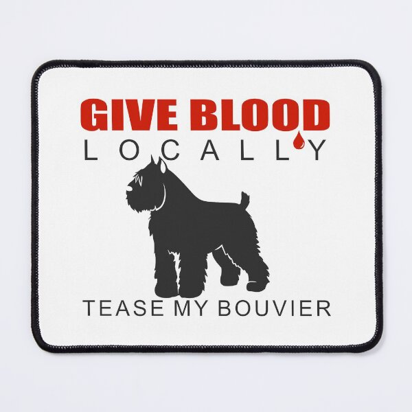 Item preview, Give Blood Locally, Tease My Bouvier | NickerStickers® on Redbubble designed and sold by NickerStickers.