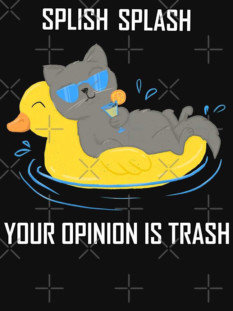 Splish Splash Your Opinion Is Trash Cat Active T Shirt For Sale By Lenasscribbles Redbubble 