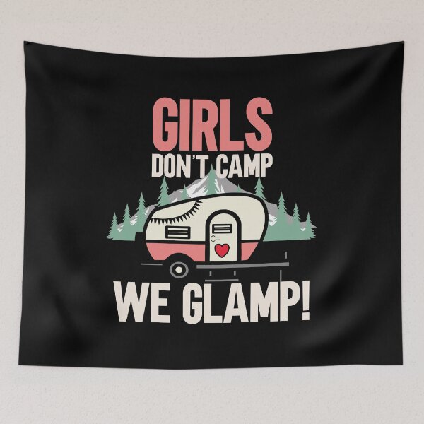 Item preview, Girls Don’t Camp We Glamp Glamp Camping gag designed and sold by SwankyFine.
