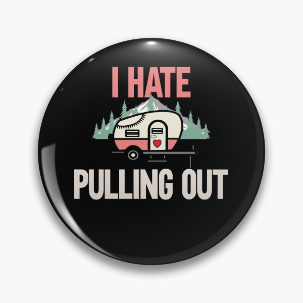 Item preview, I Hate Pulling Out Camping Outdorrs Camp lovers designed and sold by SwankyFine.