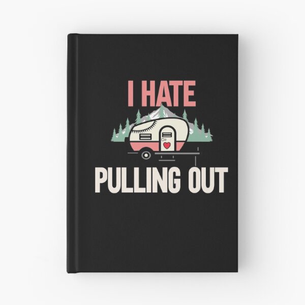 Item preview, I Hate Pulling Out Camping Outdorrs Camp lovers designed and sold by SwankyFine.