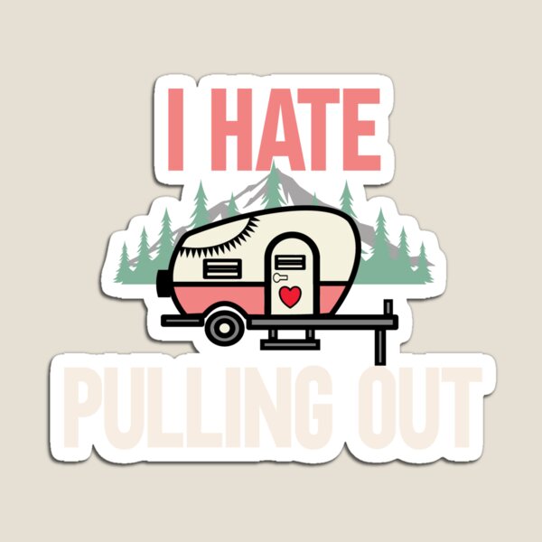 Item preview, I Hate Pulling Out Camping Outdorrs Camp lovers designed and sold by SwankyFine.
