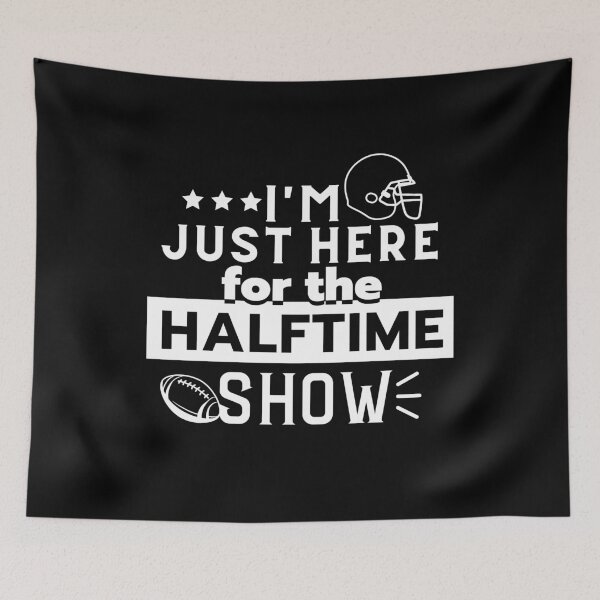 Item preview, I'm Just Here For The Halftime Show designed and sold by SugarrMonkey.