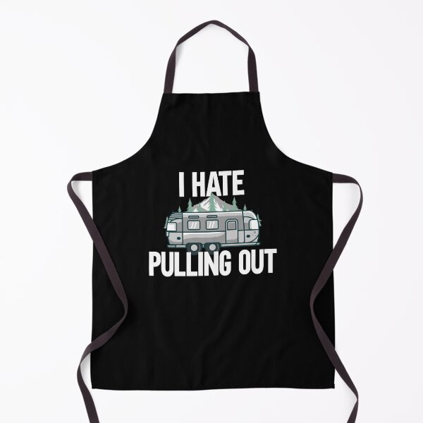 Item preview, I Hate Pulling Out Camping Outdorrs Camp lovers designed and sold by SwankyFine.