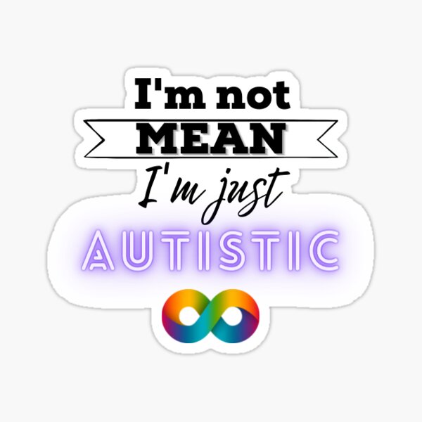 Item preview, Not Mean, Just Autistic designed and sold by marnificus.