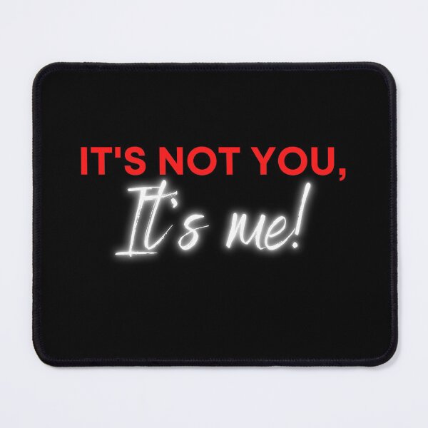 Item preview, It's not you, it's me! (Dark) designed and sold by Greatdreamer.