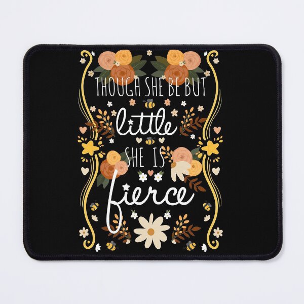 Item preview, Though She Be But Little, She Is Fierce Shakespeare Quote designed and sold by MandyRosko.