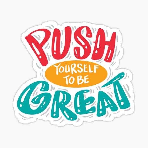 Item preview, Push Yourself To Be Great designed and sold by ARTgallaty0801.