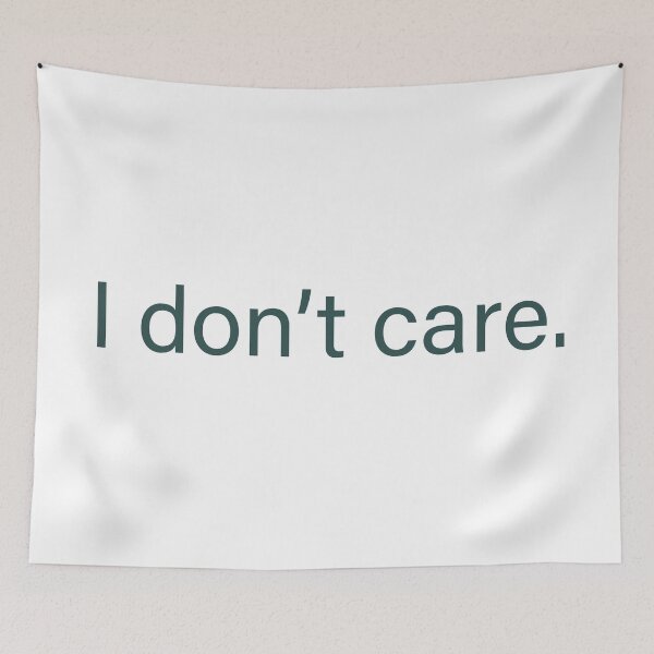 Item preview, I don’t care quote designed and sold by Moreish.