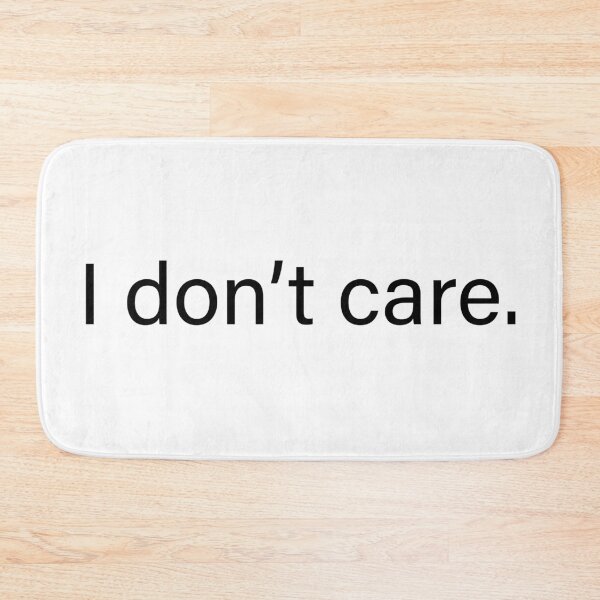 Item preview, I don’t care quote designed and sold by Moreish.