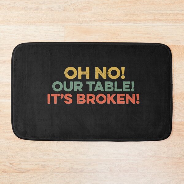 Item preview, Oh No Our Table It's Broken Viral Meme Trending Pop Culture Remix designed and sold by gkao.