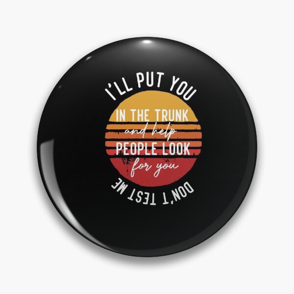 Item preview, I'll put you in the trunk and help people look for you Don't test me designed and sold by Brother's Clothing.