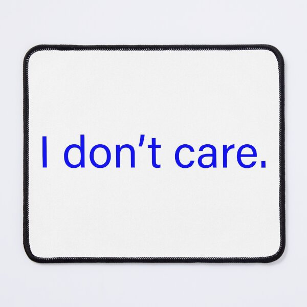 Item preview, I don’t care quote designed and sold by Moreish.