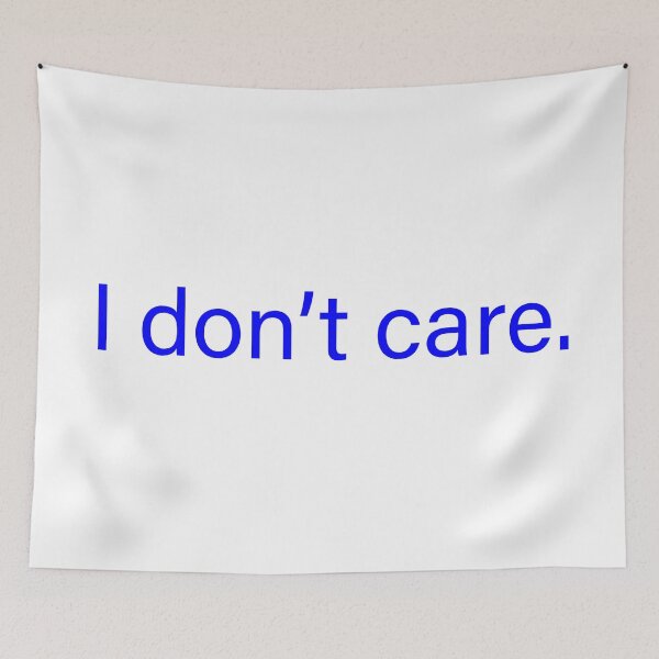 Item preview, I don’t care quote designed and sold by Moreish.
