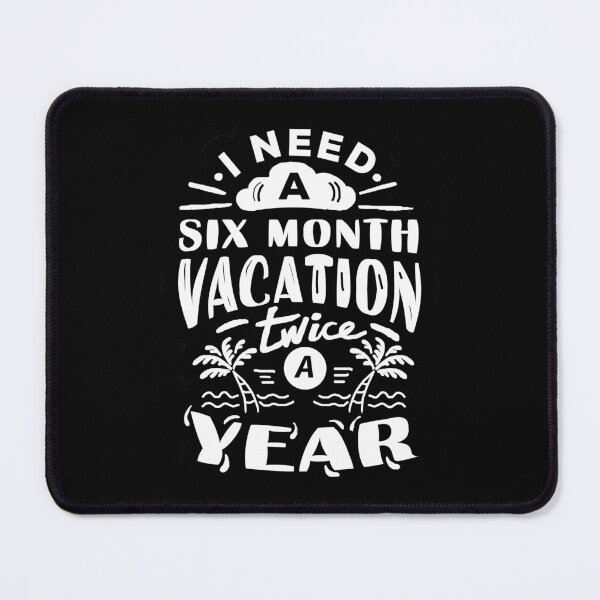 Item preview, I need a six month vacation twice a year designed and sold by DarrriaDesign.