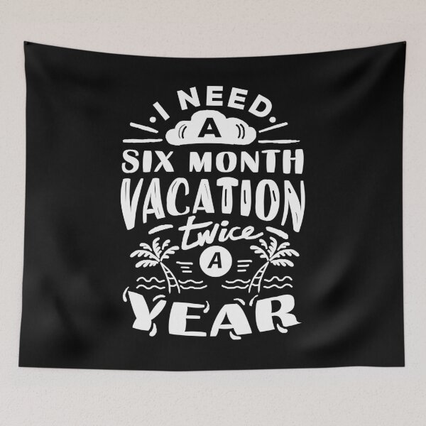 Item preview, I need a six month vacation twice a year designed and sold by DarrriaDesign.
