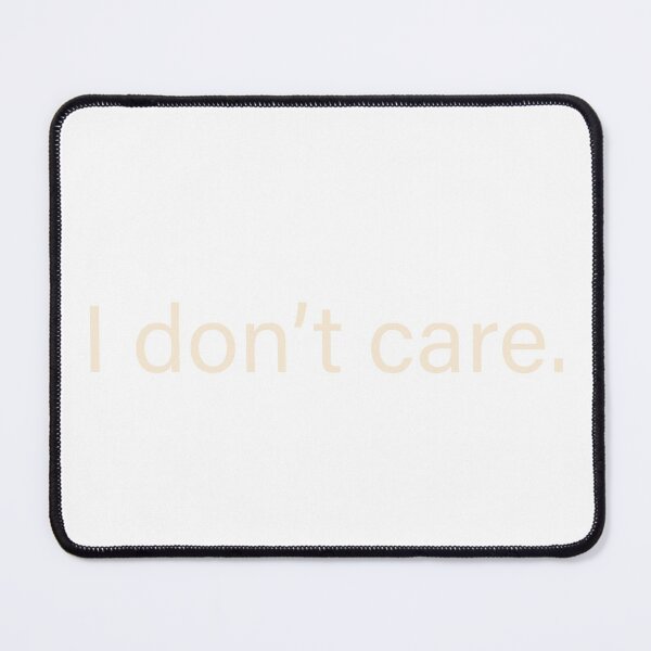 Item preview, I don’t care quote designed and sold by Moreish.