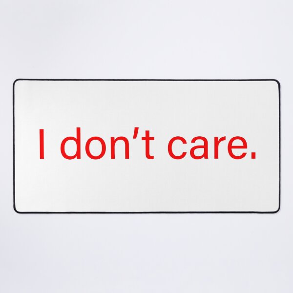 Item preview, I don’t care quote designed and sold by Moreish.