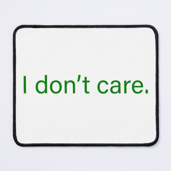 Item preview, I don’t care quote designed and sold by Moreish.