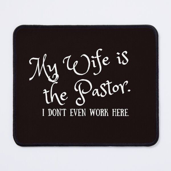 Item preview, My Wife is the Pastor. I don't even work here. designed and sold by CheekyGrace.