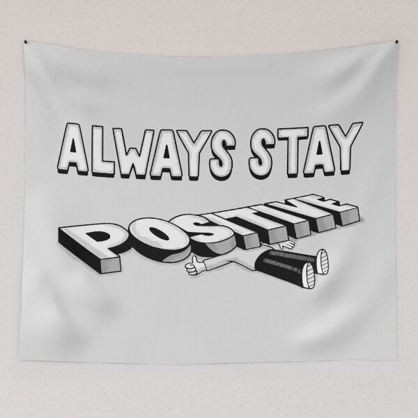 Item preview, Always Stay Positive designed and sold by ibyes.