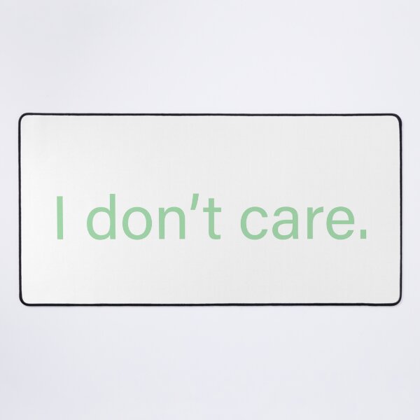 Item preview, I don’t care quote designed and sold by Moreish.