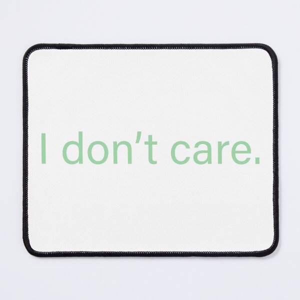 Item preview, I don’t care quote designed and sold by Moreish.