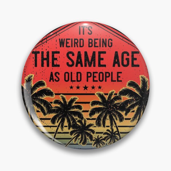 Item preview, It’s Weird Being The Same Age As Old People Funny Birthday Vintage designed and sold by ZNOVANNA.