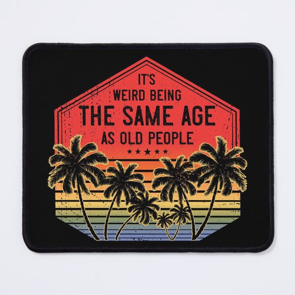 Item preview, It’s Weird Being The Same Age As Old People Funny Birthday Vintage designed and sold by ZNOVANNA.
