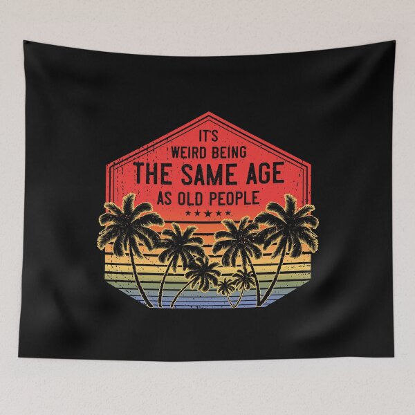 Item preview, It’s Weird Being The Same Age As Old People Funny Birthday Vintage designed and sold by ZNOVANNA.