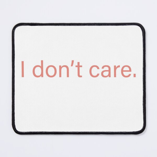 Item preview, I don’t care quote designed and sold by Moreish.