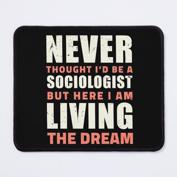 Item preview, Never thought i'd be a sociologist but here i am living the dream / sociologist gift, sociology graduation gift / sociology professor, sociology student designed and sold by anodyle.