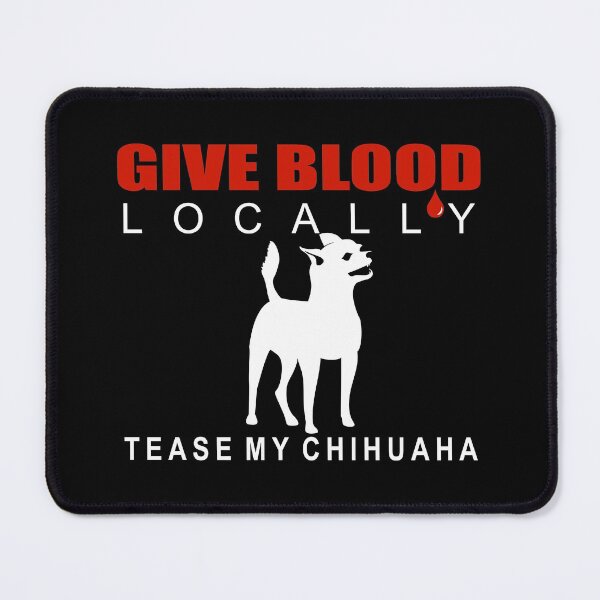 Item preview, Give Blood Locally, Tease My Chihuahua | NickerStickers® on Redbubble designed and sold by NickerStickers.