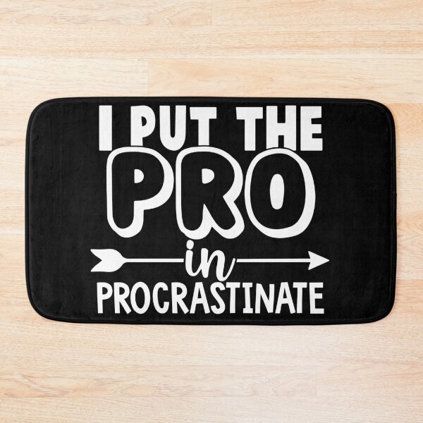 Item preview, I put the pro in procrastinate designed and sold by pnkpopcorn.