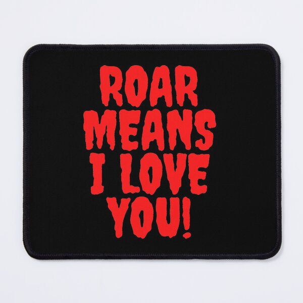 Item preview, Roar means I love you! - Red. designed and sold by NaomiWallace321.