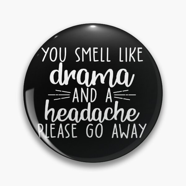 Item preview, You smell drama and a headache please go away designed and sold by pnkpopcorn.