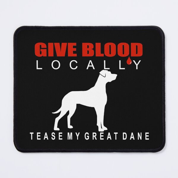Item preview, Give Blood Locally, Tease My Great Dane | NickerStickers® on Redbubble designed and sold by NickerStickers.