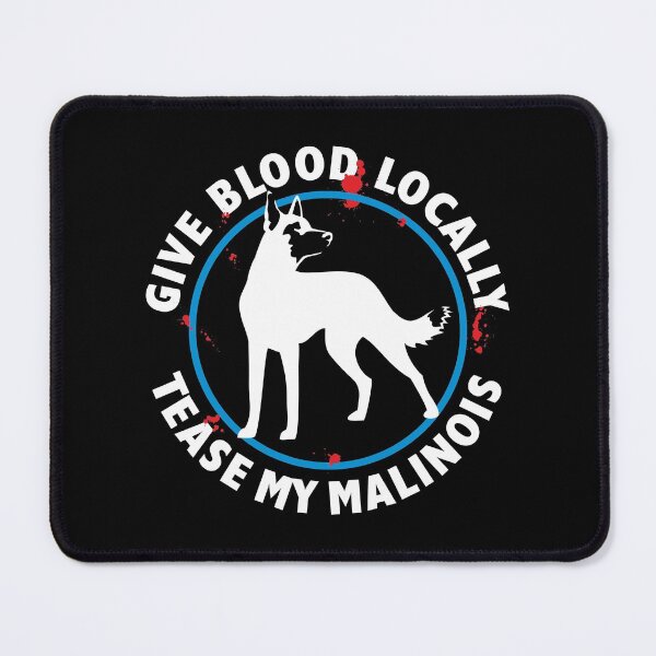 Item preview, Give Blood Locally, Tease My Malinois | NickerStickers® on Redbubble designed and sold by NickerStickers.