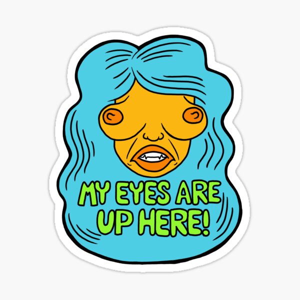 Eyes Up Here Sticker