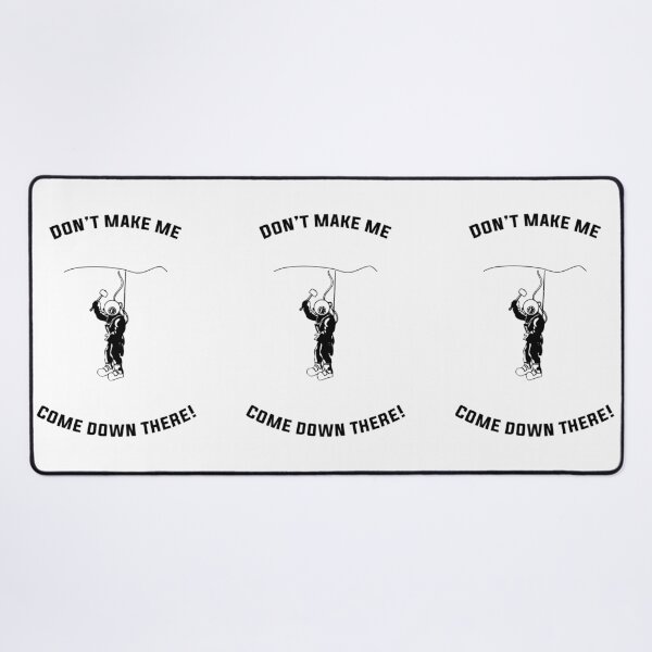 Item preview, Don't Make Me Come Down There designed and sold by Kdubsbub.