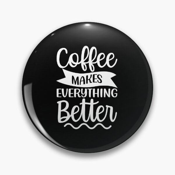 Item preview, Coffee Makes Everything Better. Coffee Lover. designed and sold by That Cheeky Tee.