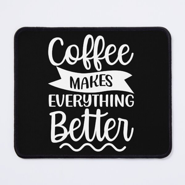 Item preview, Coffee Makes Everything Better. Coffee Lover. designed and sold by That Cheeky Tee.