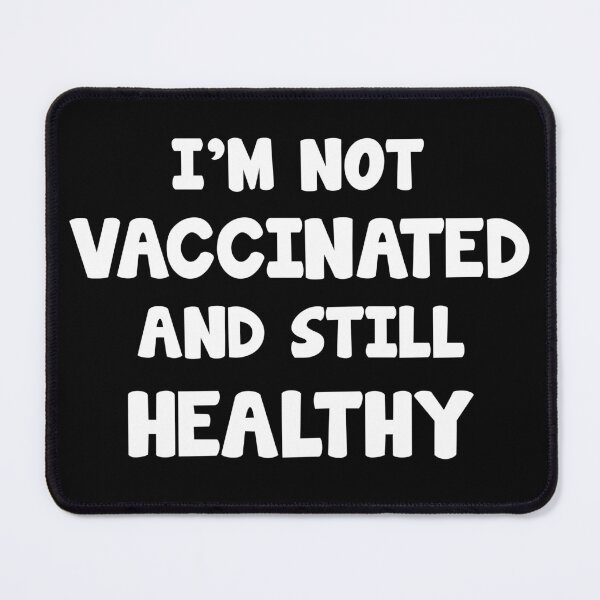 Item preview, Unvaccinated anti vaccination gift designed and sold by Onorato Bellgardt.