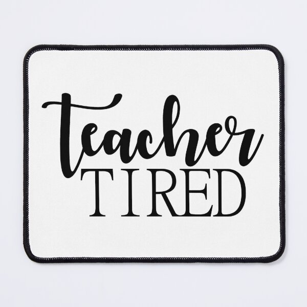 Item preview, Teacher Tired designed and sold by Morgan Turrentine.