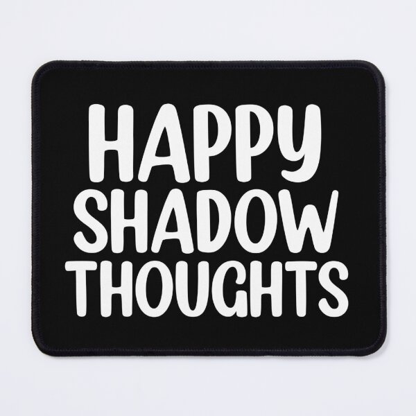 Item preview, Happy Shadow Thoughts funny quote designed and sold by Mr Wolf.