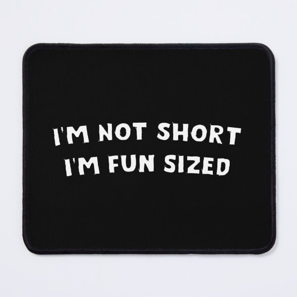 Item preview, I'm Not Short I'm Fun Sized designed and sold by Sky1I.
